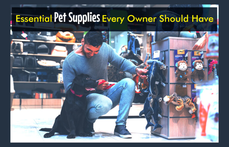 Essential Pet Supplies Every Owner Should Have